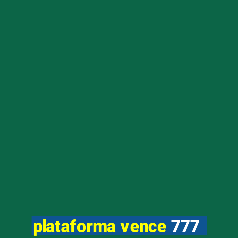 plataforma vence 777